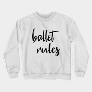 Ballet Rules Black by PK.digart Crewneck Sweatshirt